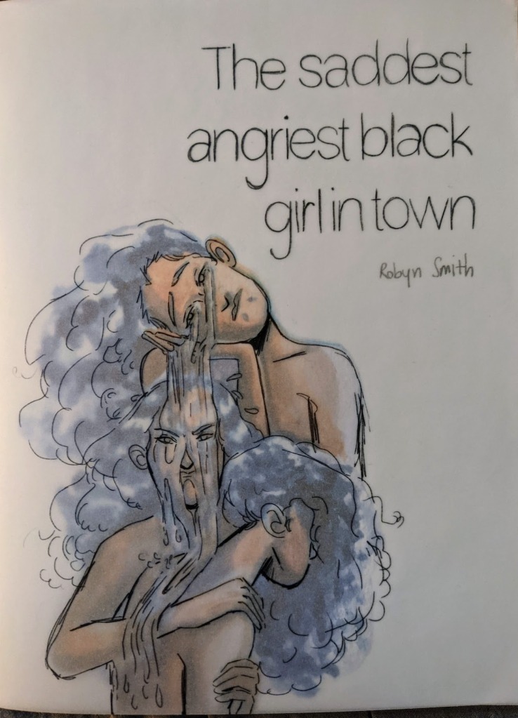 Robyn Smith's the saddest angriest black girl in town, front cover with overlay: a series of three interconnection women with curly hair, the top is crying, the middle woman, bathed in tears, is furious, and the third woman looks away, so all we see is her profile and her cascade of hair. From this distance the hair looks black and the women's skin tone is a warm, rich brown.